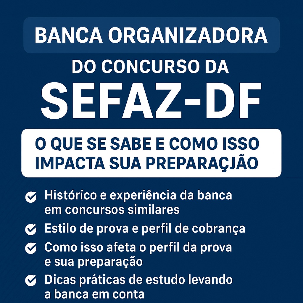 Imagem em formato quadrado, nas cores azul e branco, com o título em destaque: “Banca Organizadora do Concurso da SEFAZ-DF”. Abaixo, o subtítulo diz: “O que se sabe e como isso impacta sua preparação”. A imagem também lista quatro tópicos informativos: Histórico e experiência da banca em concursos similares. Estilo de prova e perfil de cobrança. Como isso afeta o perfil da prova e sua preparação. Dicas práticas de estudo levando a banca em conta.