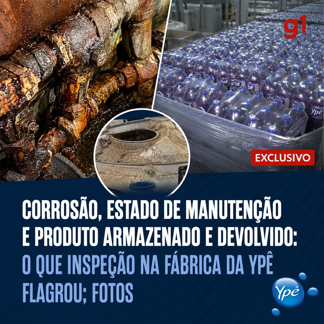 Colagem em estilo jornalístico mostrando, à esquerda, tubulações industriais com forte corrosão e ferrugem; à direita, fileiras de garrafas plásticas de produtos de limpeza da marca Ypê organizadas em pallets dentro de uma fábrica; no centro, um detalhe circular de um tanque industrial aberto e sujo. Na parte inferior, há um título em destaque em português sobre problemas de manutenção, corrosão e armazenamento identificados em inspeção na fábrica.